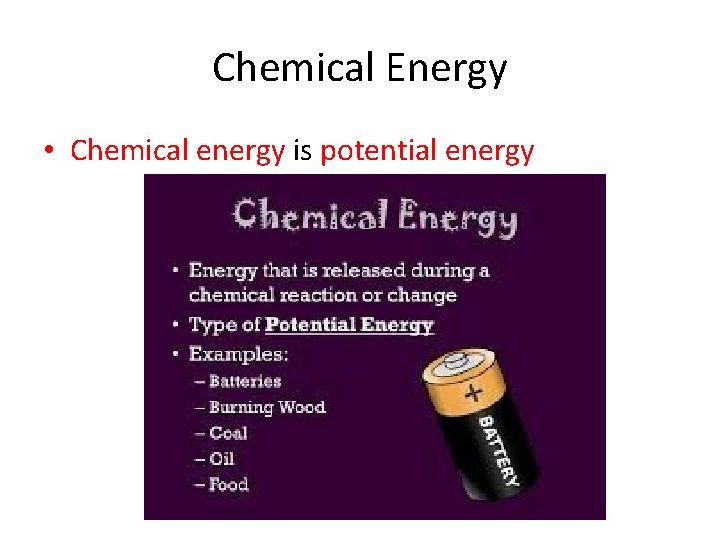 Chemical Energy • Chemical energy is potential energy 