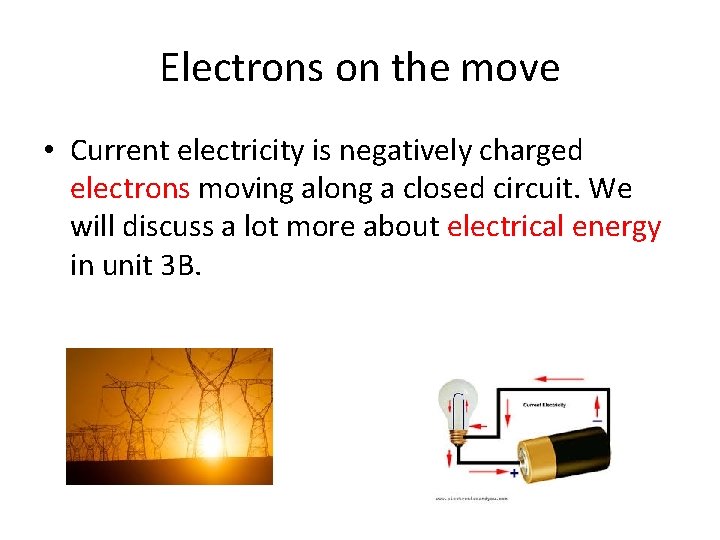 Electrons on the move • Current electricity is negatively charged electrons moving along a