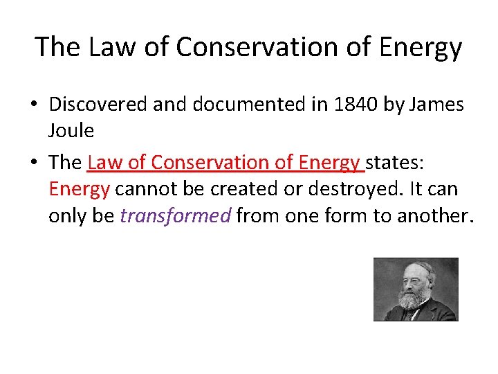 The Law of Conservation of Energy • Discovered and documented in 1840 by James