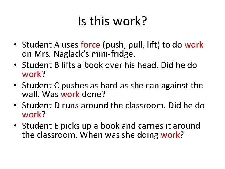 Is this work? • Student A uses force (push, pull, lift) to do work