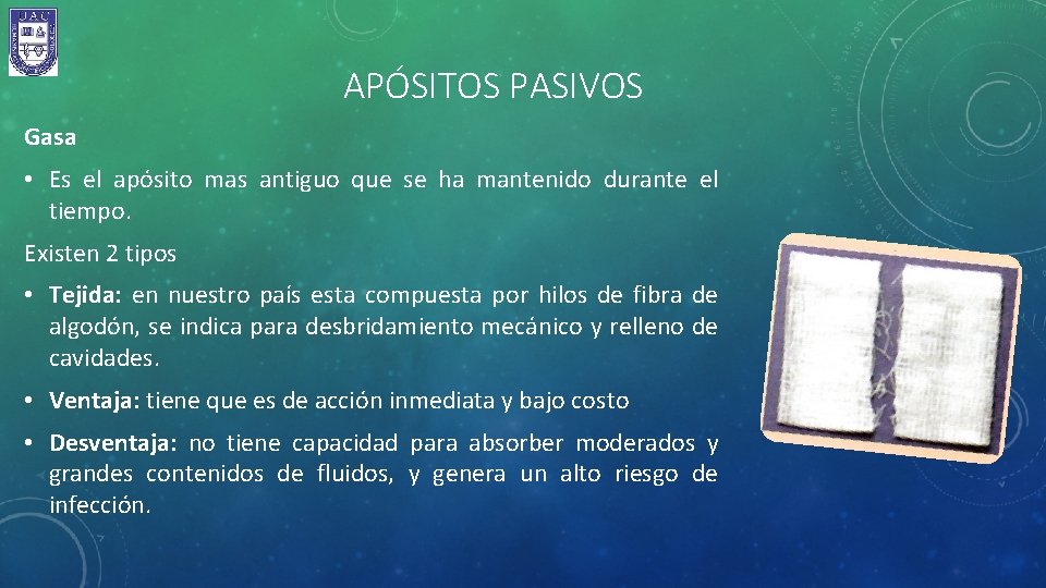 APÓSITOS PASIVOS Gasa • Es el apósito mas antiguo que se ha mantenido durante