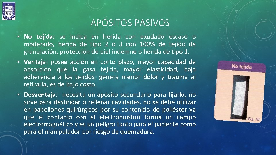 APÓSITOS PASIVOS • No tejida: se indica en herida con exudado escaso o moderado,