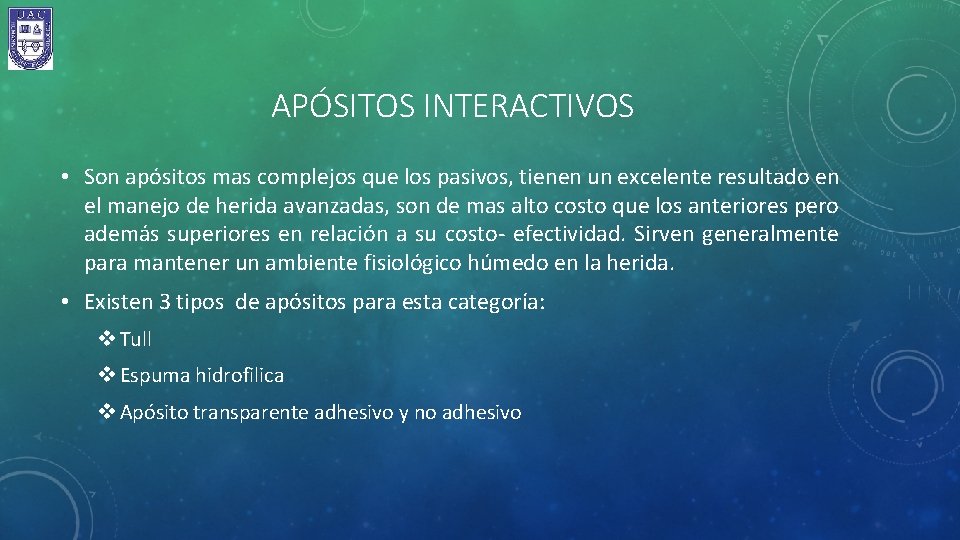 APÓSITOS INTERACTIVOS • Son apósitos mas complejos que los pasivos, tienen un excelente resultado
