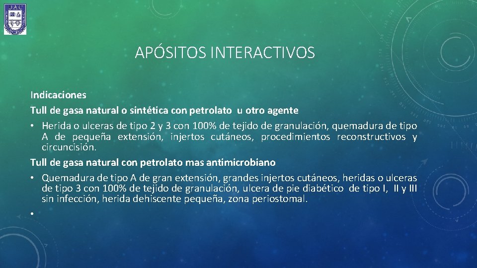 APÓSITOS INTERACTIVOS Indicaciones Tull de gasa natural o sintética con petrolato u otro agente