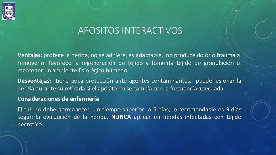 APÓSITOS INTERACTIVOS Ventajas: protege la herida, no se adhiere, es adaptable, no produce dolor