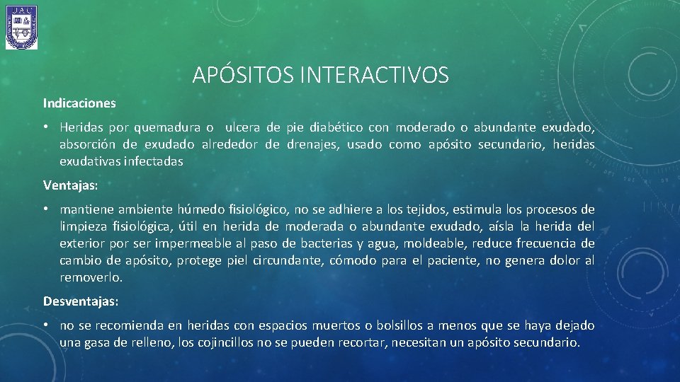 APÓSITOS INTERACTIVOS Indicaciones • Heridas por quemadura o ulcera de pie diabético con moderado
