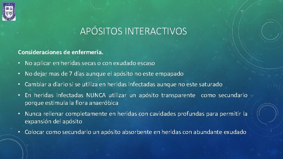 APÓSITOS INTERACTIVOS Consideraciones de enfermería. • No aplicar en heridas secas o con exudado