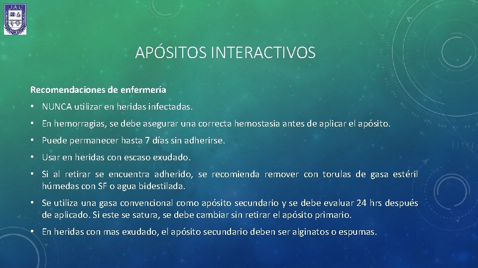 APÓSITOS INTERACTIVOS Recomendaciones de enfermería • NUNCA utilizar en heridas infectadas. • En hemorragias,