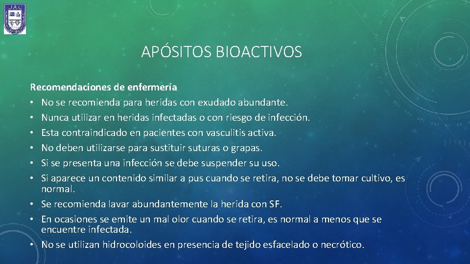 APÓSITOS BIOACTIVOS Recomendaciones de enfermería • No se recomienda para heridas con exudado abundante.