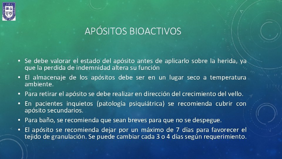 APÓSITOS BIOACTIVOS • Se debe valorar el estado del apósito antes de aplicarlo sobre