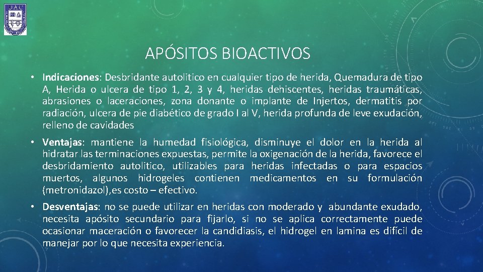 APÓSITOS BIOACTIVOS • Indicaciones: Desbridante autolitico en cualquier tipo de herida, Quemadura de tipo