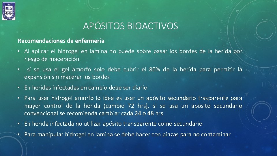 APÓSITOS BIOACTIVOS Recomendaciones de enfermería • Al aplicar el hidrogel en lamina no puede