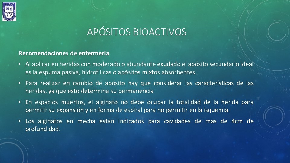 APÓSITOS BIOACTIVOS Recomendaciones de enfermería • Al aplicar en heridas con moderado o abundante