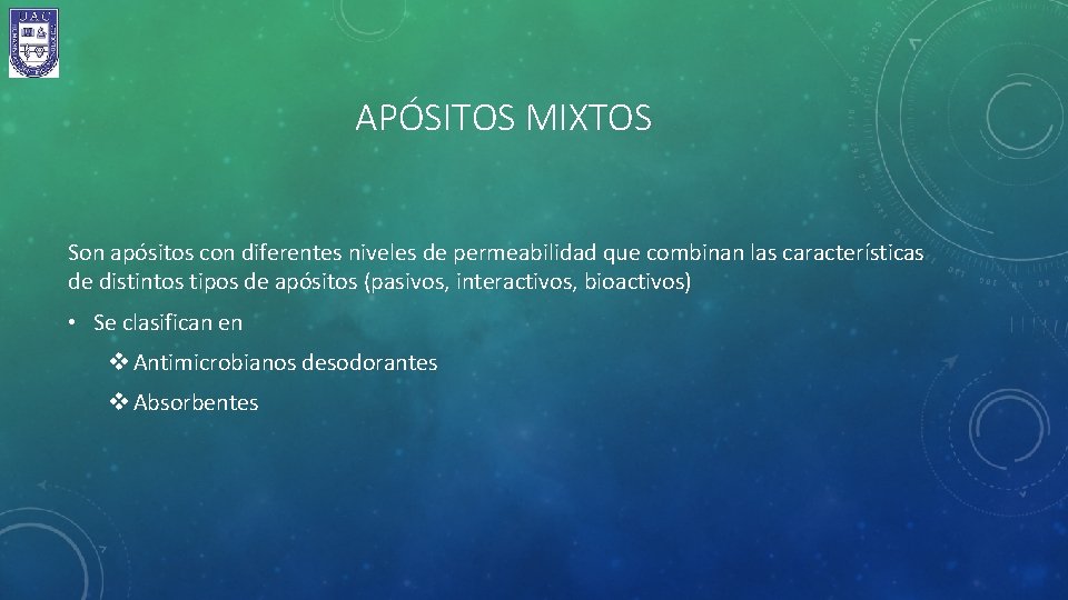 APÓSITOS MIXTOS Son apósitos con diferentes niveles de permeabilidad que combinan las características de