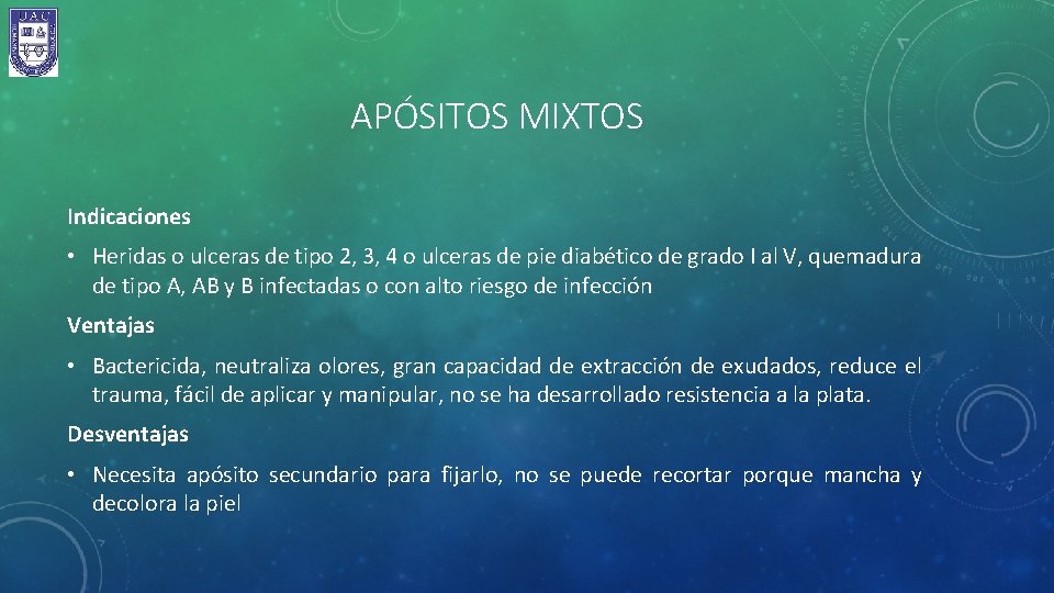 APÓSITOS MIXTOS Indicaciones • Heridas o ulceras de tipo 2, 3, 4 o ulceras
