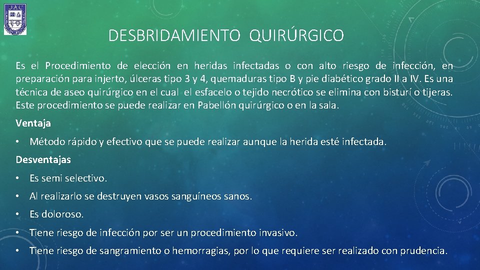 DESBRIDAMIENTO QUIRÚRGICO Es el Procedimiento de elección en heridas infectadas o con alto riesgo