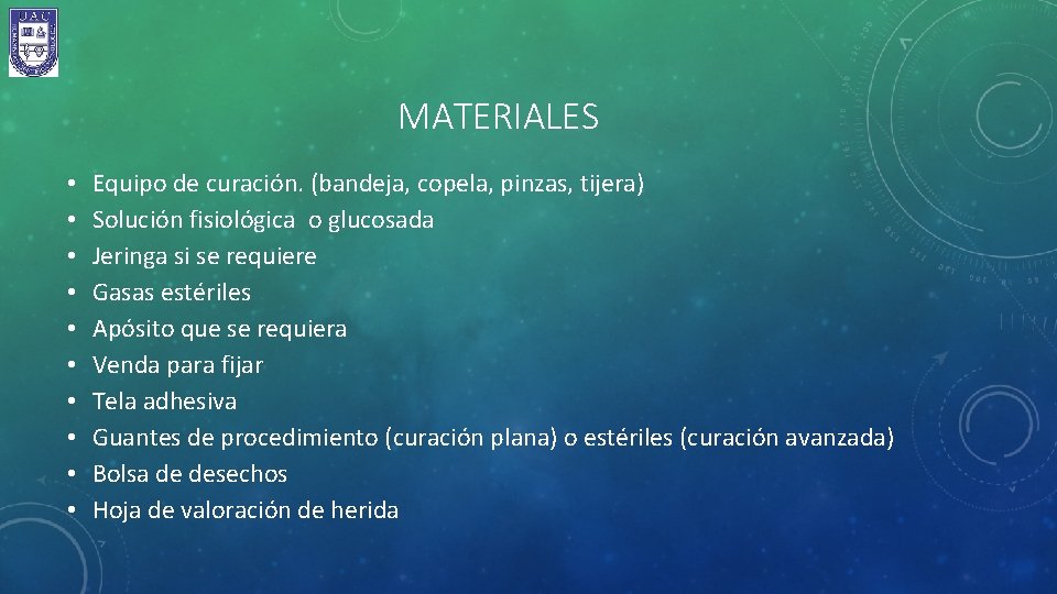 MATERIALES • • • Equipo de curación. (bandeja, copela, pinzas, tijera) Solución fisiológica o