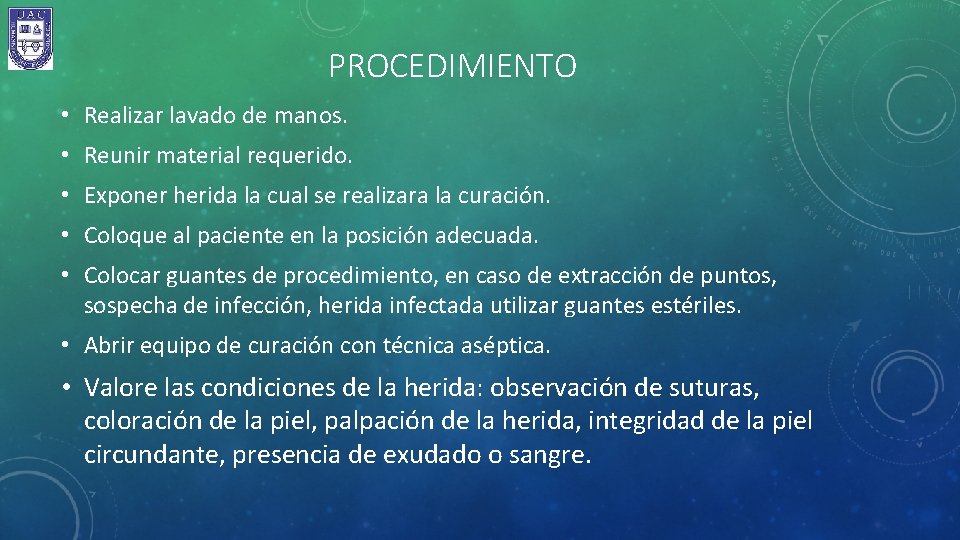 PROCEDIMIENTO • Realizar lavado de manos. • Reunir material requerido. • Exponer herida la