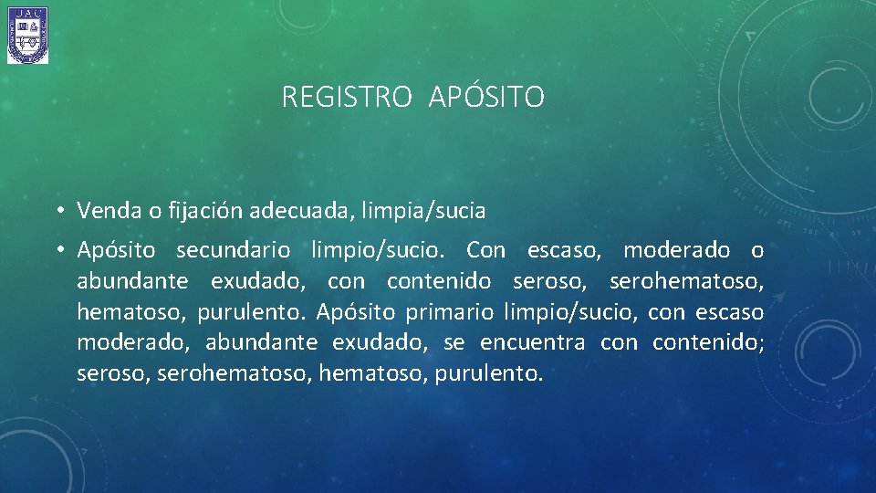 REGISTRO APÓSITO • Venda o fijación adecuada, limpia/sucia • Apósito secundario limpio/sucio. Con escaso,