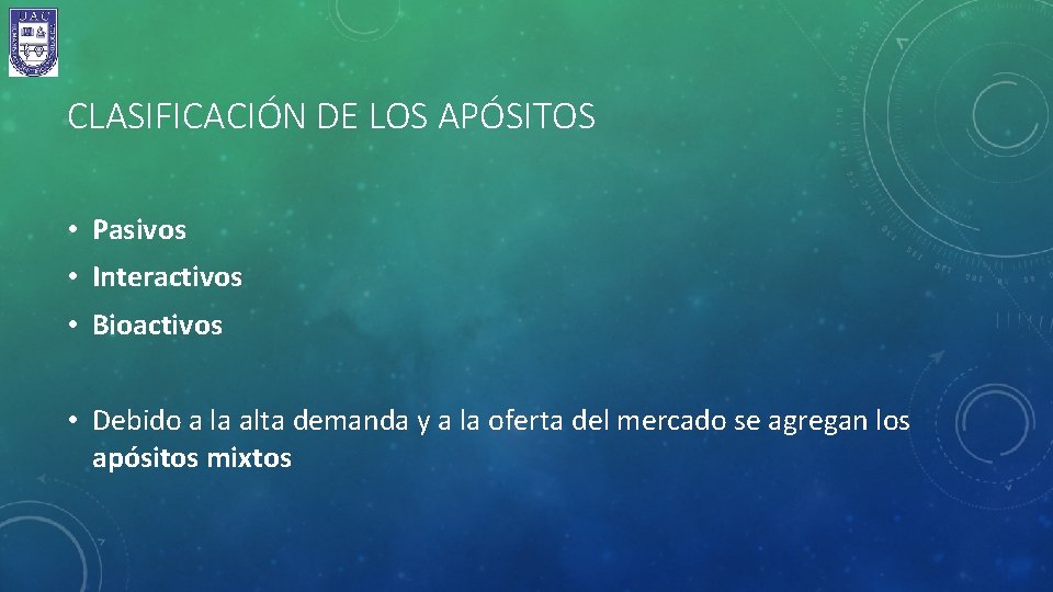 CLASIFICACIÓN DE LOS APÓSITOS • Pasivos • Interactivos • Bioactivos • Debido a la