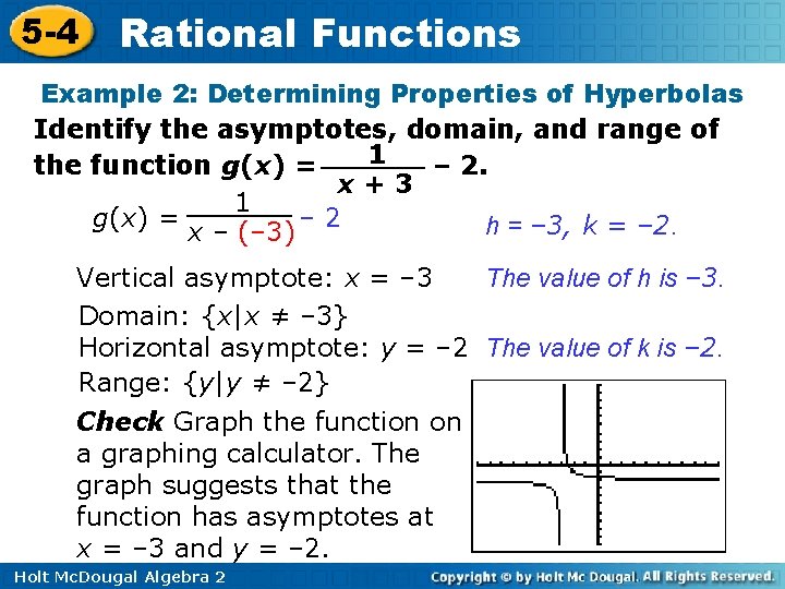 5 -4 Rational Functions Example 2: Determining Properties of Hyperbolas Identify the asymptotes, domain,