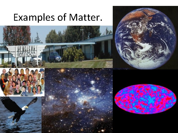 Examples of Matter. 