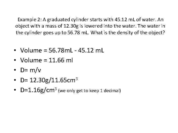 Example 2: A graduated cylinder starts with 45. 12 m. L of water. An