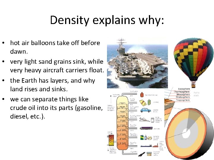 Density explains why: • hot air balloons take off before dawn. • very light