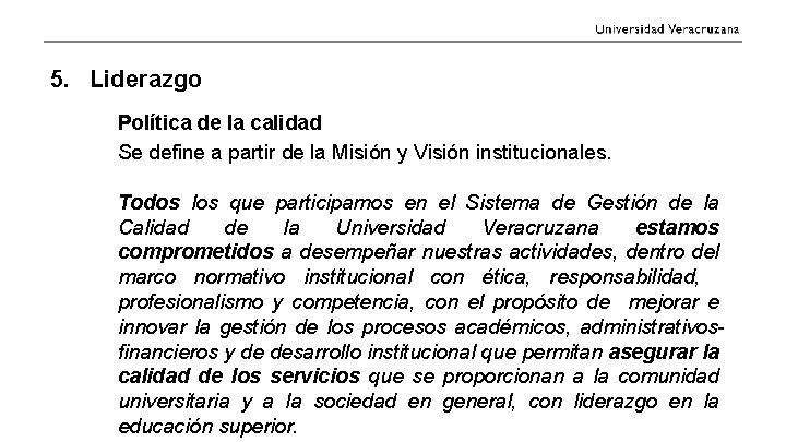 5. Liderazgo Política de la calidad Se define a partir de la Misión y