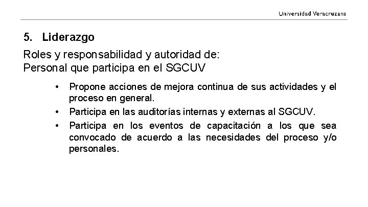 5. Liderazgo Roles y responsabilidad y autoridad de: Personal que participa en el SGCUV