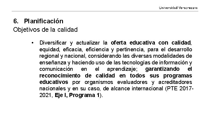 6. Planificación Objetivos de la calidad • Diversificar y actualizar la oferta educativa con