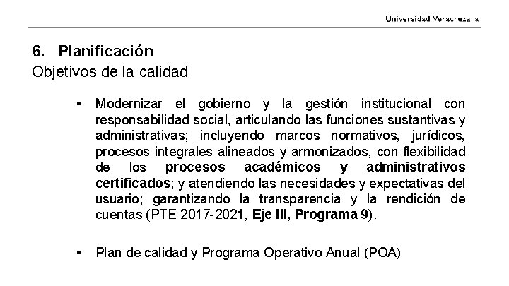 6. Planificación Objetivos de la calidad • Modernizar el gobierno y la gestión institucional