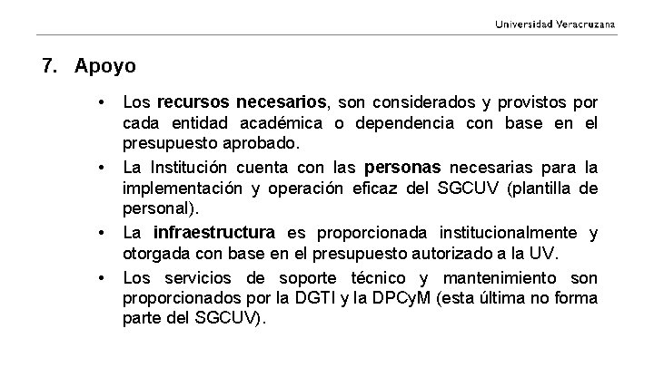 7. Apoyo • • Los recursos necesarios, son considerados y provistos por cada entidad