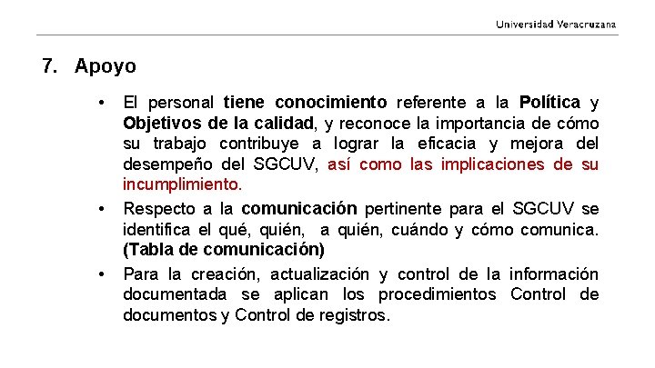 7. Apoyo • • • El personal tiene conocimiento referente a la Política y