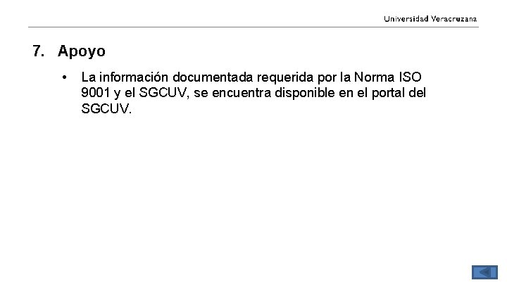 7. Apoyo • La información documentada requerida por la Norma ISO 9001 y el