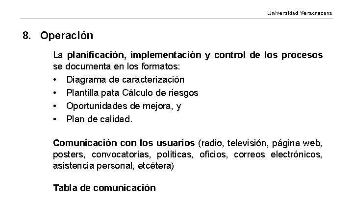 8. Operación La planificación, implementación y control de los procesos se documenta en los