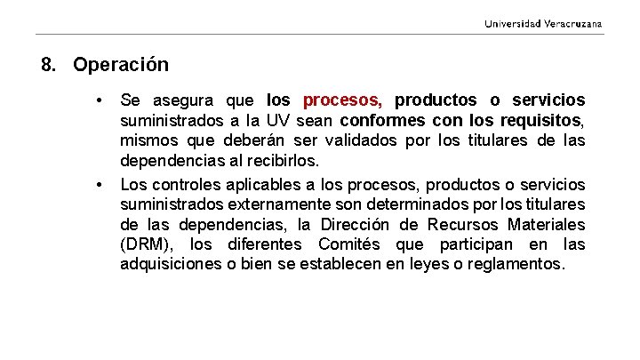 8. Operación • • Se asegura que los procesos, productos o servicios suministrados a