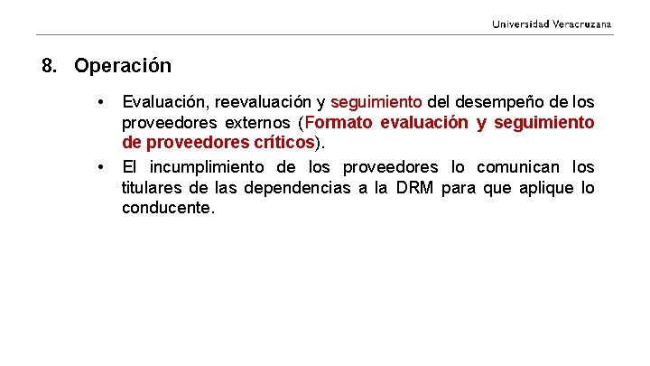 8. Operación • • Evaluación, reevaluación y seguimiento del desempeño de los proveedores externos