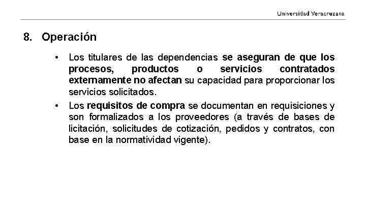 8. Operación • • Los titulares de las dependencias se aseguran de que los