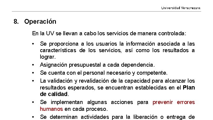 8. Operación En la UV se llevan a cabo los servicios de manera controlada: