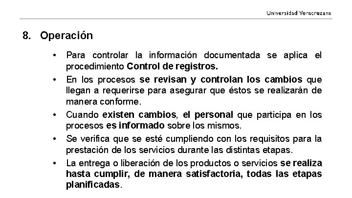 8. Operación • • • Para controlar la información documentada se aplica el procedimiento