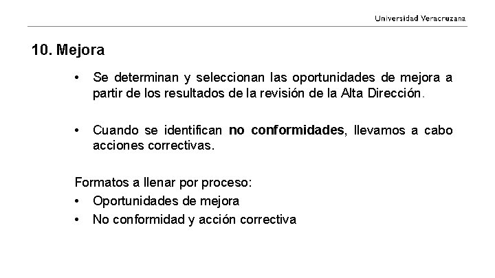 10. Mejora • Se determinan y seleccionan las oportunidades de mejora a partir de