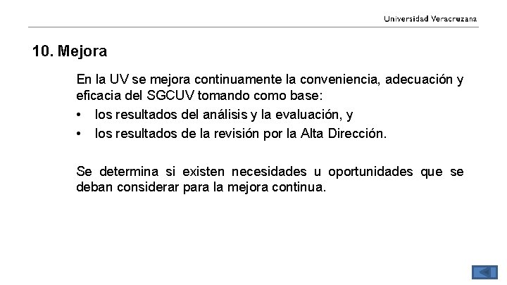 10. Mejora En la UV se mejora continuamente la conveniencia, adecuación y eficacia del