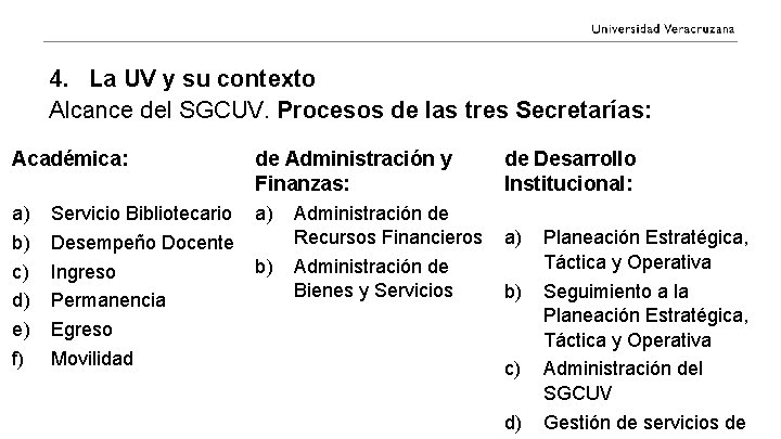 4. La UV y su contexto Alcance del SGCUV. Procesos de las tres Secretarías: