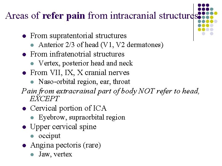 Areas of refer pain from intracranial structures l From supratentorial structures l l From