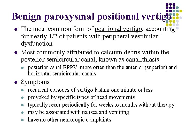 Benign paroxysmal positional vertigo l l The most common form of positional vertigo, accounting