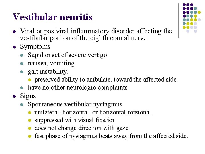 Vestibular neuritis l l Viral or postviral inflammatory disorder affecting the vestibular portion of