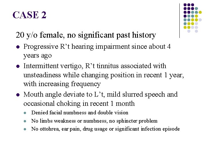 CASE 2 20 y/o female, no significant past history l l l Progressive R’t
