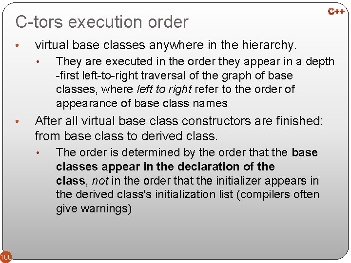 C-tors execution order • virtual base classes anywhere in the hierarchy. • • After