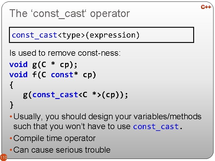 The ‘const_cast‘ operator const_cast<type>(expression) Is used to remove const-ness: void g(C * cp); void